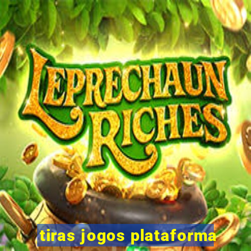 tiras jogos plataforma